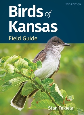 Birds of Kansas Field Guide - Stan Tekiela