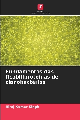 Fundamentos das ficobiliproteínas de cianobactérias - Niraj Kumar Singh