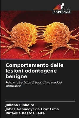 Comportamento delle lesioni odontogene benigne - Juliana Pinheiro, Jabes Gennedyr da Cruz Lima, Rafaella Bastos Leite