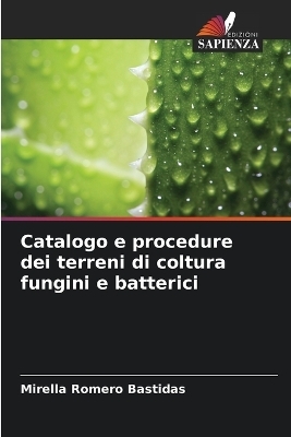 Catalogo e procedure dei terreni di coltura fungini e batterici - Mirella Romero Bastidas