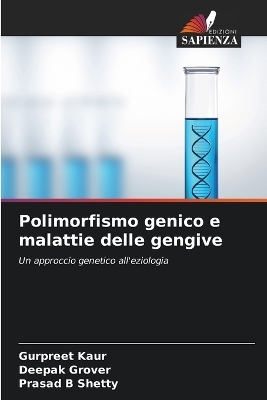 Polimorfismo genico e malattie delle gengive - Gurpreet Kaur, Deepak Grover, Prasad B Shetty