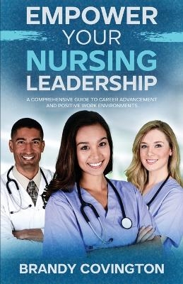 Empower Your Nursing Leadership - Brandy Covington