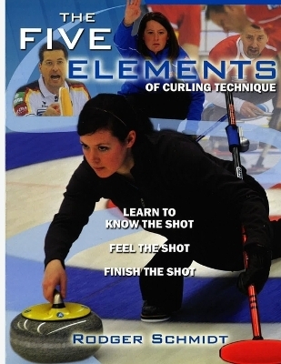 The Five Elements Of Curling Technique - Rodger Schmidt