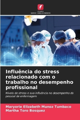 Influência do stress relacionado com o trabalho no desempenho profissional - Maryorie Elizabeth Muñoz Tumbaco, Martha Toro Bosquez