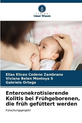 Enteronekrotisierende Kolitis bei Frühgeborenen, die früh gefüttert werden - Elías Eliceo Cedeño Zambrano, Viviana Belen Montoya S, Gabriela Ortega