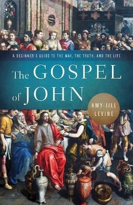 Gospel of John, The - Amy-Jill Levine