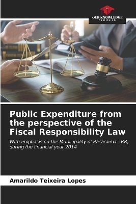 Public Expenditure from the perspective of the Fiscal Responsibility Law - Amarildo Teixeira Lopes