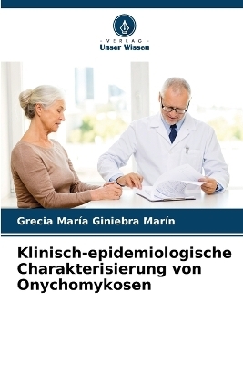 Klinisch-epidemiologische Charakterisierung von Onychomykosen - Grecia María Giniebra Marín