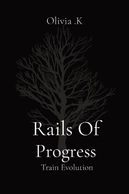 Rails Of Progress - Olivia K