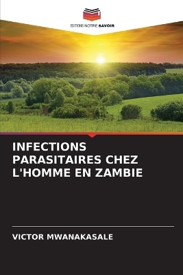 Infections Parasitaires Chez l'Homme En Zambie - Victor Mwanakasale