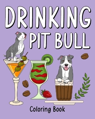 Drinking Pit Bull Coloring Book -  Paperland