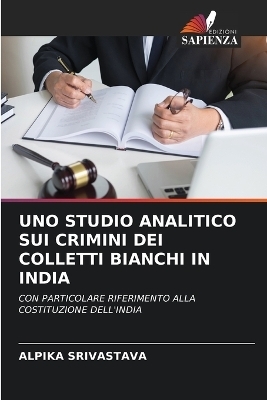 Uno Studio Analitico Sui Crimini Dei Colletti Bianchi in India - ALPIKA SRIVASTAVA