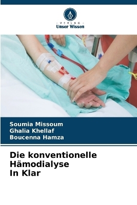 Die konventionelle Hämodialyse In Klar - Soumia MISSOUM, Ghalia KHELLAF, Boucenna Hamza