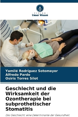 Geschlecht und die Wirksamkeit der Ozontherapie bei subprothetischer Stomatitis - Yamilé Rodríguez Sotomayor, Alfredo Pardo, Osiris Torres Silot