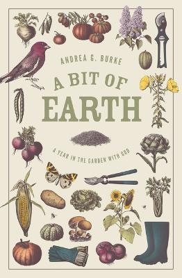 A Bit of Earth - Andrea G Burke