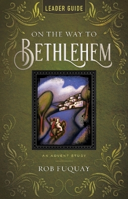 On the Way to Bethlehem Leader Guide - Rob Fuquay