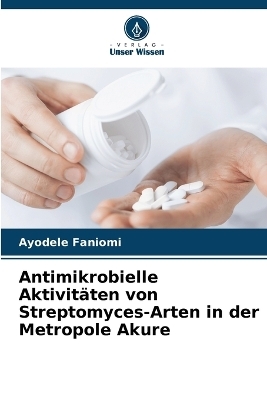 Antimikrobielle Aktivitäten von Streptomyces-Arten in der Metropole Akure - Ayodele Faniomi