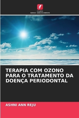 Terapia Com Ozono Para O Tratamento Da Doença Periodontal - ASHNI ANN REJU