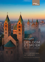 Der Dom zu Speyer - Gebaut für Gott und Kaiser - Peter Schappert