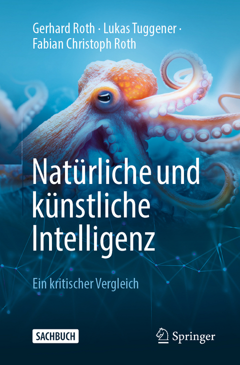 Natürliche und künstliche Intelligenz - Gerhard Roth, Lukas Tuggener, Fabian Christoph Roth