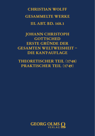 Johann Christoph Gottsched: Erste Gründe der gesamten Weltweisheit – Die Kant-Auflage - 