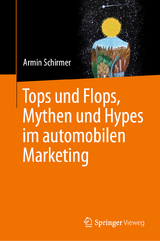 Tops und Flops, Mythen und Hypes im automobilen Marketing - Armin Schirmer