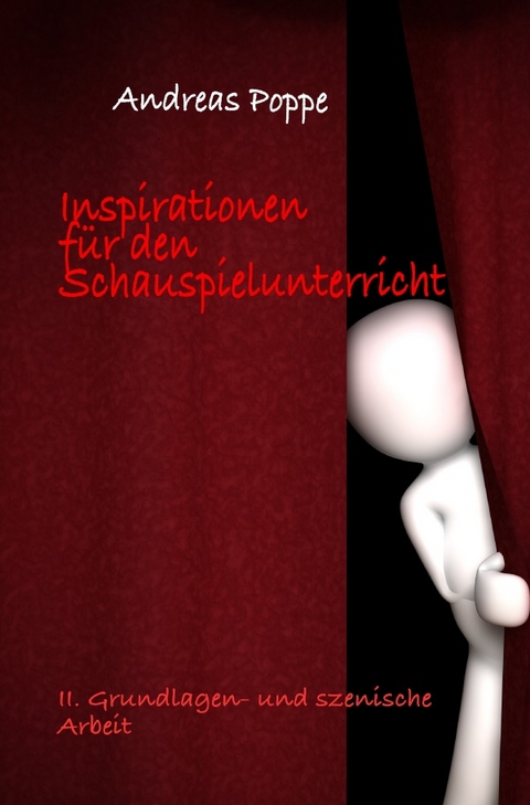 Inspirationen für den Schauspielunterricht - Andreas Poppe