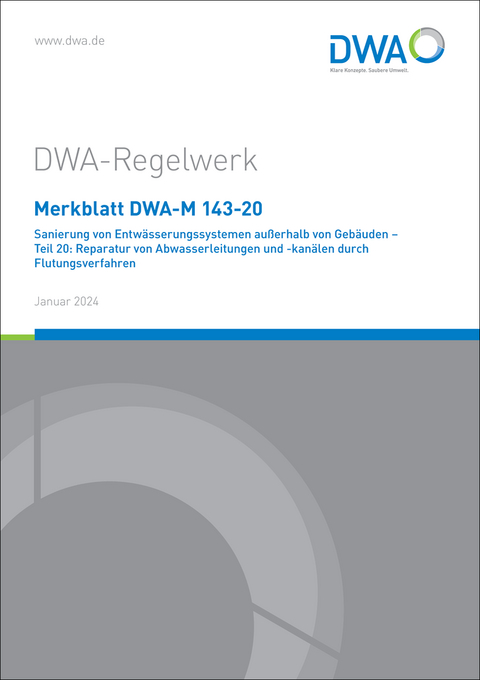 Merkblatt DWA-M 143-20 Sanierung von Entwässerungssystemen außerhalb von Gebäuden - Teil 20: Reparatur von Abwasserleitungen und -kanälen durch Flutungsverfahren