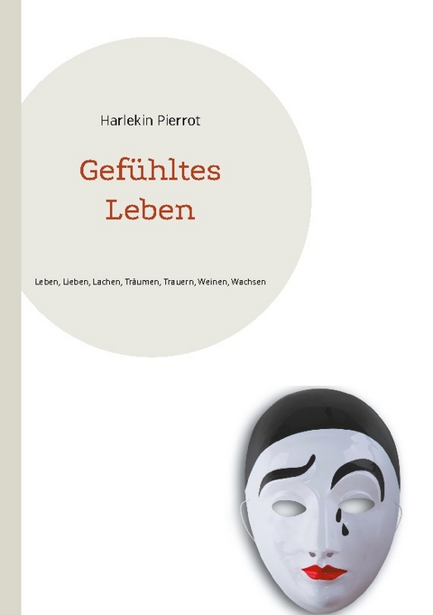 Gefühltes Leben - Harlekin Pierrot