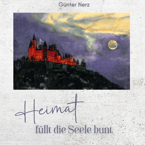 Heimat füllt die Seele bunt - Günter Nerz