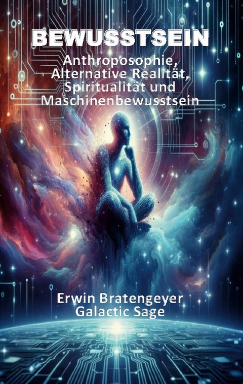 Bewusstsein - Erwin Bratengeyer, Galactic Sage