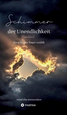 Schimmer der Unendlichkeit - Roswitha Weissteiner