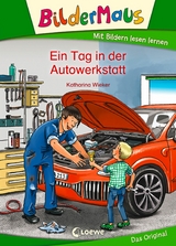 Bildermaus - Ein Tag in der Autowerkstatt - Katharina Wieker