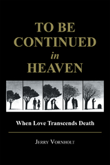 To Be Continued in Heaven -  Jerry Vornholt