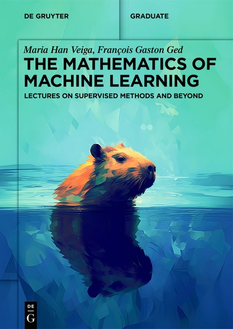 The Mathematics of Machine Learning - Maria Han Veiga, François Gaston Ged