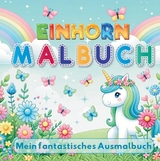 Mein Fantastisches Einhorn Malbuch - 50 kreative Ausmalvorlagen für Mädchen ab 4 Jahren! - S&amp Inspirations Lounge;  L