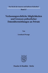 Verfassungsrechtliche Möglichkeiten und Grenzen polizeilicher Datenübermittlungen an Private. - Leonhard Prange