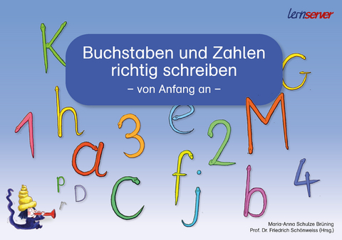 Buchstaben und Zahlen richtig schreiben - von Anfang an - Maria-Anna Schulze Brüning