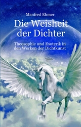 Die Weisheit der Dichter - Manfred Ehmer