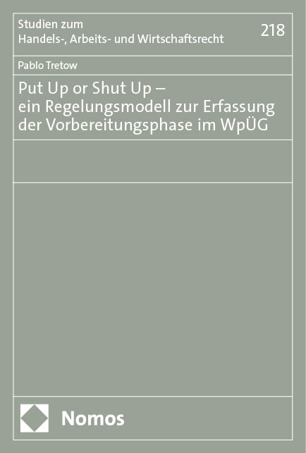 Put Up or Shut Up – ein Regelungsmodell zur Erfassung der Vorbereitungsphase im WpÜG - Pablo Tretow