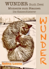 WUNDER / Momente zum Staunen - Buch Zwei / Die Katzenflüsterer - Selina Leone