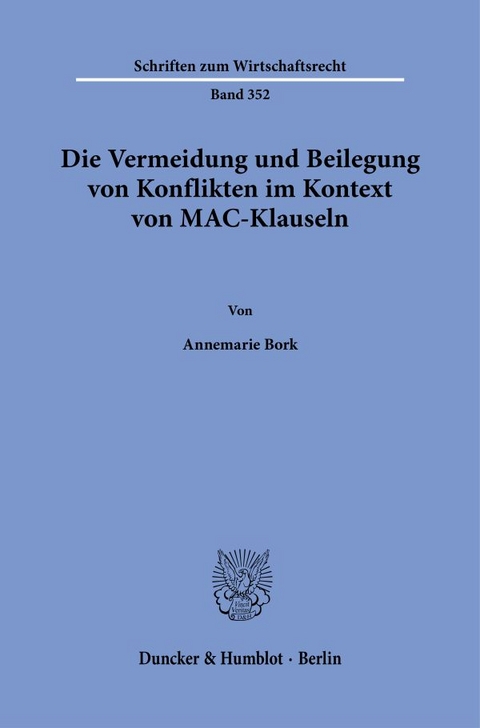 Die Vermeidung und Beilegung von Konflikten im Kontext von MAC-Klauseln. - Annemarie Bork