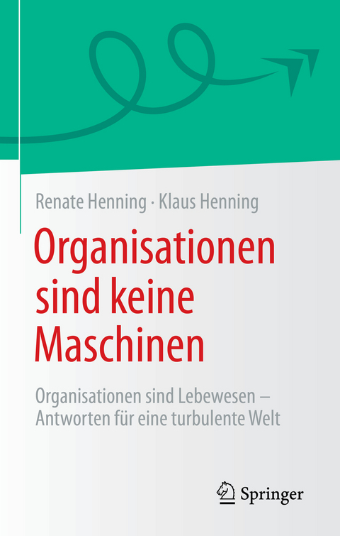 Organisationen sind keine Maschinen - Renate Henning, Klaus Henning