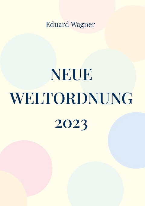 Neue Weltordnung 2023 - Eduard Wagner