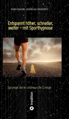 Entspannt höher, schneller, weiter - mit Sporthypnose - Sven Frank, Andreas Ermertz