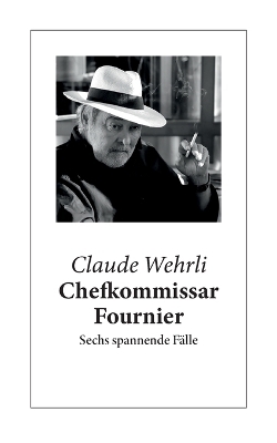 Chefkommissar Fournier - Claude Wehrli