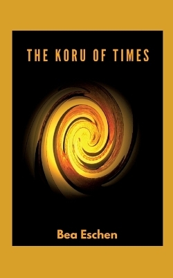 The Koru of Times - Bea Eschen