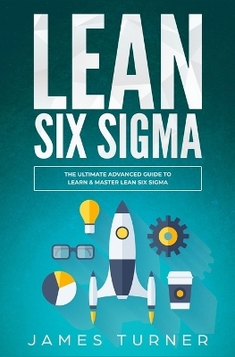 Lean Six Sigma - James Turner