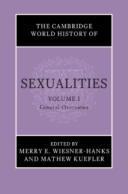 The Cambridge World History of Sexualities: Volume 1, General Overviews - 