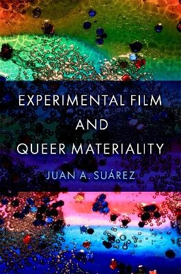 Experimental Film and Queer Materiality - Juan A. Suárez